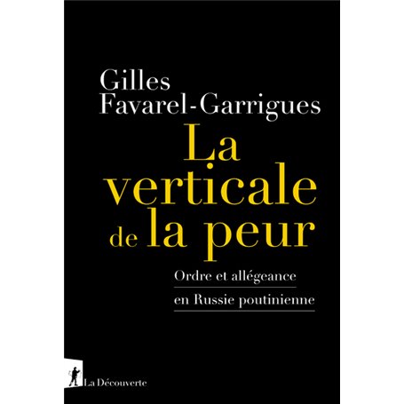 La verticale de la peur - Ordre et allegeance en Russie poutinienne