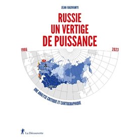 Russie, un vertige de puissance - 1986-2023. Une analyse critique et cartographique