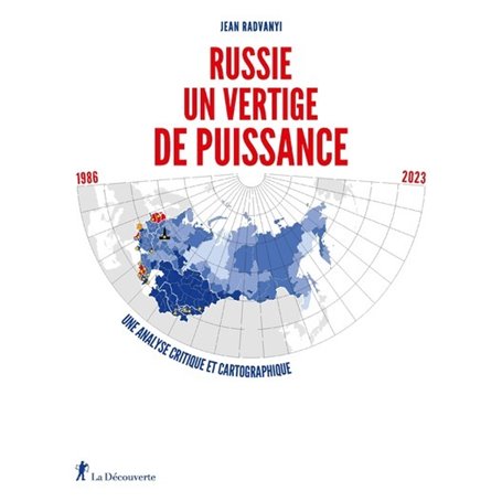 Russie, un vertige de puissance - 1986-2023. Une analyse critique et cartographique