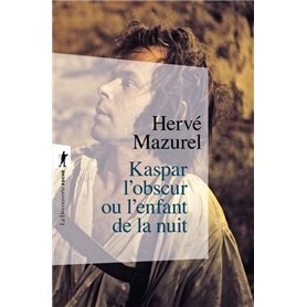 Kaspar l'obscur ou l'enfant de la nuit