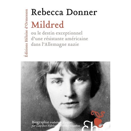 Mildred - ou le destin exceptionnel d une résistante américaine dans l Allemagne nazie