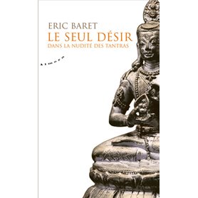 Le seul désir - Dans la nudité des tantras