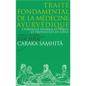 Caraka Samhita - Traité fondamental de la médecine ayurvédique - Tome 3 : Formules pharmaceutiques