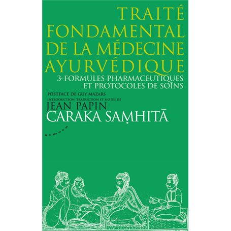 Caraka Samhita - Traité fondamental de la médecine ayurvédique - Tome 3 : Formules pharmaceutiques