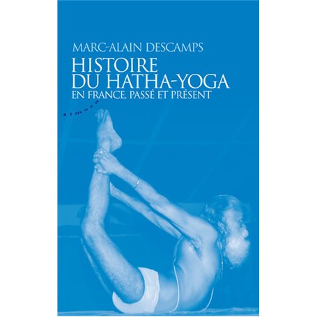 Histoire du hatha-yoga en France, passé et présent