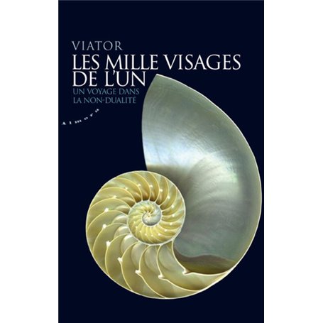 Les mille visages de l'un - Un voyage dans la non-dualité