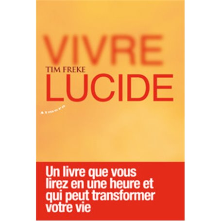 Vivre lucide - Un livre que vous lirez en une heure et qui peut transformer votre vie