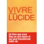 Vivre lucide - Un livre que vous lirez en une heure et qui peut transformer votre vie