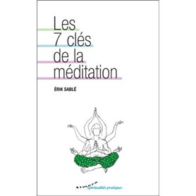 Les 7 clés de la méditation