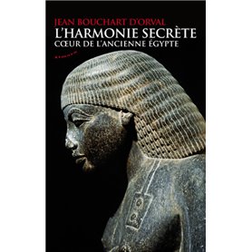 L'harmonie secrète - Coeur de l'ancienne Egypte