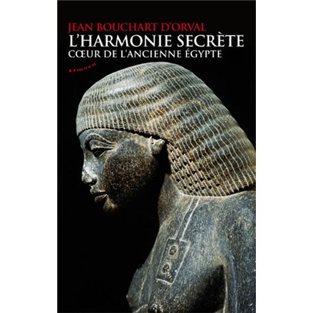 L'harmonie secrète - Coeur de l'ancienne Egypte