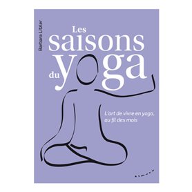 Les saisons du yoga - L'art de vivre en yoga, au fil des mois