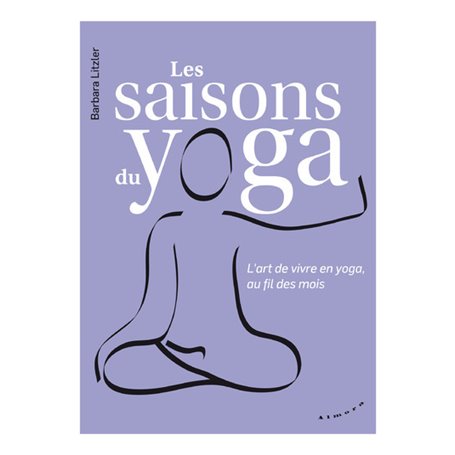 Les saisons du yoga - L'art de vivre en yoga, au fil des mois