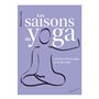 Les saisons du yoga - L'art de vivre en yoga, au fil des mois