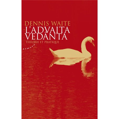 L'Advaita vedanta - Théorie et pratique