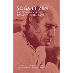 Yoga et Zen - Enseignements de Raymond Kotai Lambert