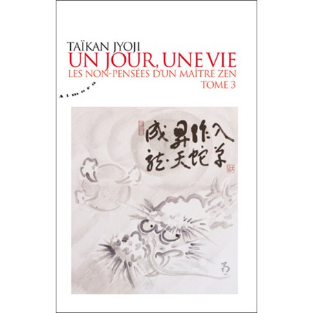 Un jour, une vie - tome 3 : Les non-pensées d'un maître zen