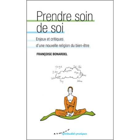 Prendre soin de soi - Enjeux et critiques d'une nouvelle religion du bien-être