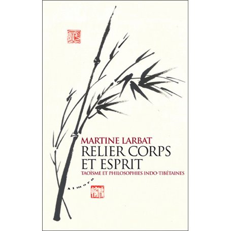 Relier corps et esprit - Taoïsme et philosophies indo-tibétaines