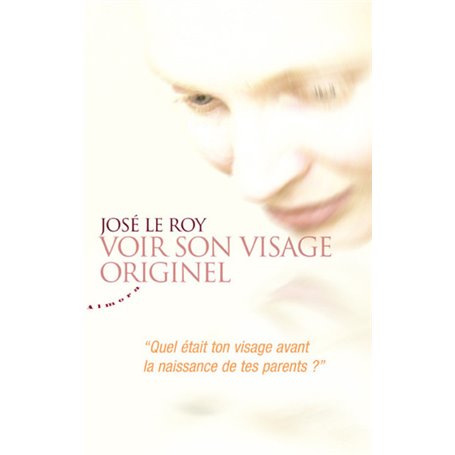 Voir son visage originel - "Quel était ton visage avant la naissance de tes parents?"