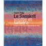 Le Sanskrit, souffle et lumière - Voyage au coeur de la langue sacrée de l'Inde