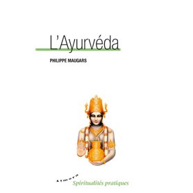 L'Ayurvéda - Science ancestrale de la vie pour un nouvel art de vivre