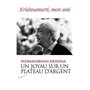 Un joyau sur un plateau d'argent - Krishnamurti, mon ami