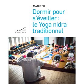 Dormir pour s'éveiller : le yoga nidra traditionnel