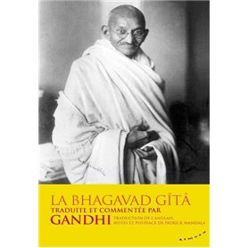 La Bhagavad-Gîtâ traduite et commentée par Gandhi