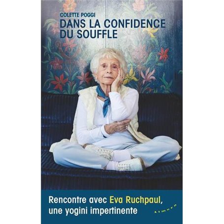 Dans la confidence du souffle - Rencontre avec Eva Ruchpaul, une yogini impertinente