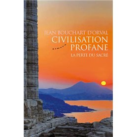 Civilisation profane - La perte du sacré