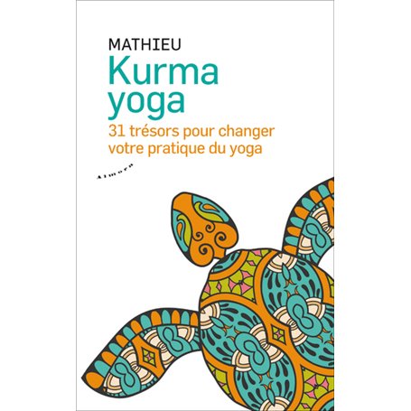 Kurma yoga - 31 trésors pour votre pratique du yoga