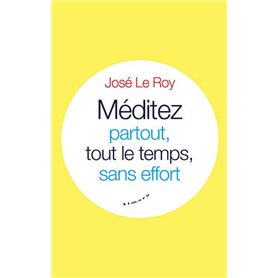 Méditez partout, tout le temps, sans effort