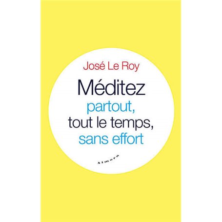 Méditez partout, tout le temps, sans effort