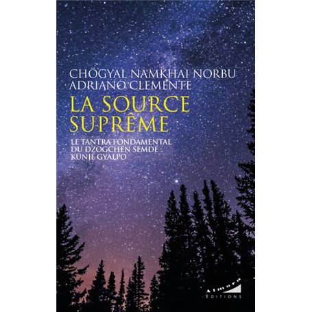 La source suprême - Le tantra fondamental du Dzogchen Semdé : Künjé Gyalpo