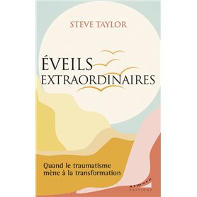 Eveils extraordinaires - Quand le traumatisme mène à la transformation