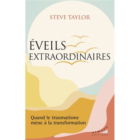 Eveils extraordinaires - Quand le traumatisme mène à la transformation