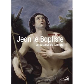 Jean le Baptiste - Le passeur de lumière