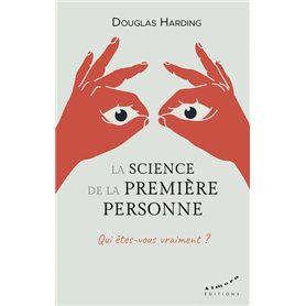 La science de la première personne - Qui êtes-vous vraiment ?