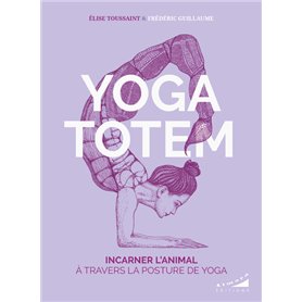 Yoga totem - Incarner l'animal à travers la posture de yoga