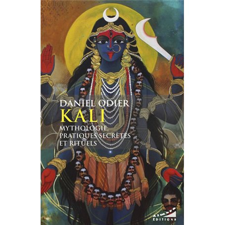 Kali - Mythologie, pratique secrètes et rituels