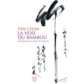 La voie du bambou - Bouddhisme chan et taoïsme