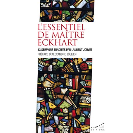 L'essentiel de maître Eckhart - 13 sermons traduits par Laurent Jouvet