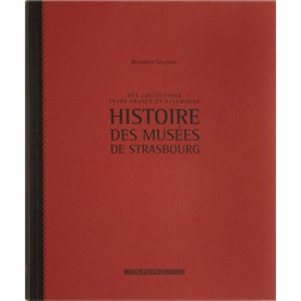 Histoire des musées de Strasbourg- Des collections entre France et Allemagne
