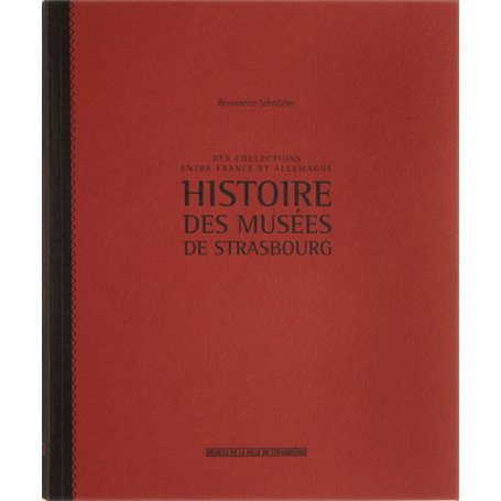 Histoire des musées de Strasbourg- Des collections entre France et Allemagne