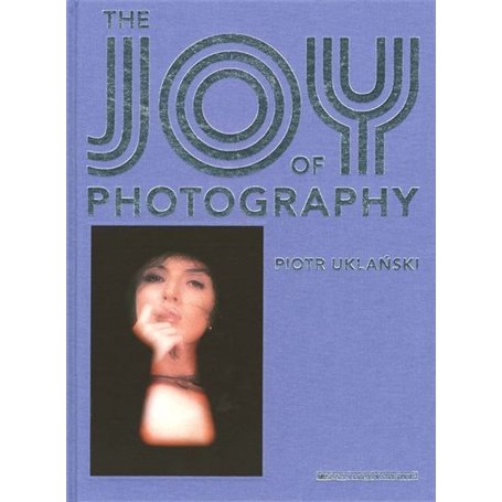 Piotr Uklanski - Joy of Photography. Coédition HatjeCantz