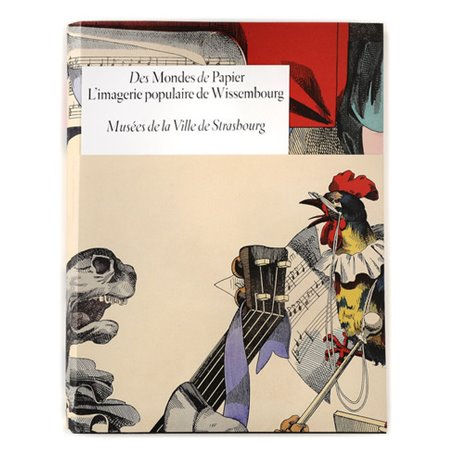 Des mondes de papier. L'imagerie populaire de Wissembourg