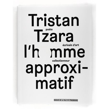 Tristan Tzara. L'homme approximatif