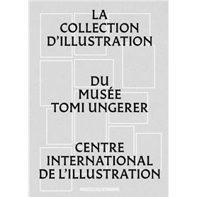 La collection d'illustration du musée Tomi Ungerer - Centre international de l'Illustration