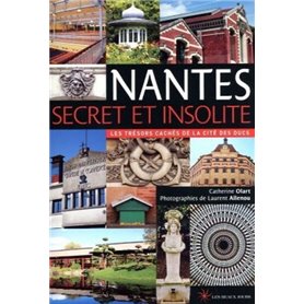 Nantes secret et insolite - Les trésors cachés de la cité des Ducs